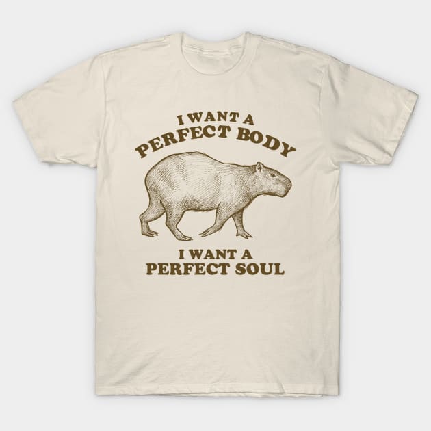 Capybara I Want A Perfect Body T-Shirt by Swot Tren